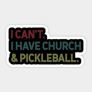 I Can't I Have Church And Pickleball Sticker